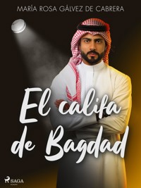 El califa de Bagdad - María Rosa Gálvez de Cabrera - E-Book