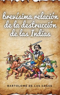 Brevísima relación de la destrucción de las Indias - Bartolomé de las Casas - E-Book