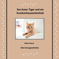 Der Kater Tiger und ein Krankenhausaufenthalt - Heike Doeve - Hörbuch
