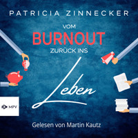Vom Burnout zurück ins Leben (Ungekürzt) - Patricia Zinnecker - Hörbuch