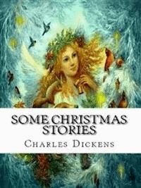 Some Christmas Stories - Charles Dickens. - E-Book