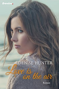 Love is on the air - Denise Hunter - E-Book