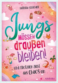 Jungs müssen draußen bleiben! (Band 1) ... und trotzdem zieht das Chaos ein - Patricia Schröder - E-Book