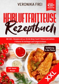 XXL Heißluftfritteuse Rezeptbuch - Veronika Frei - E-Book