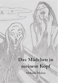 Das Mädchen in meinem Kopf - Melanie Huber - E-Book
