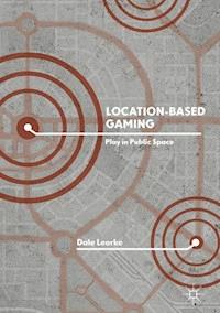 Location-Based Gaming - Dale Leorke - E-Book