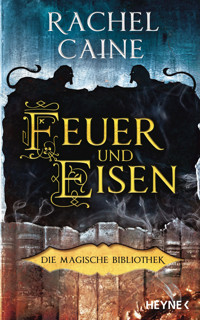 Feuer und Eisen – Die Magische Bibliothek - Rachel Caine - E-Book