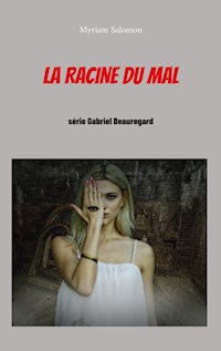 La racine du mal - Myriam Salomon - E-Book