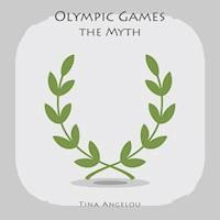 Olympic Games the Myth - Tina Angelou - Hörbuch