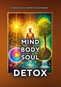 Mind-Body-Soul Detox - Chris Hohlstamm von Dehnen zu Wendhausen - E-Book
