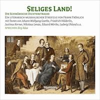 Seliges Land - Die Schwäbische Dichterstraße - Eduard Mörike - Hörbuch