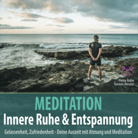 Meditation Innere Ruhe & Entspannung - Gelassenheit, Zufriedenheit mit Atmung und Meditation - Klänge gegen Burnout (Ungekürzt) - Torsten Abrolat - Hörbuch