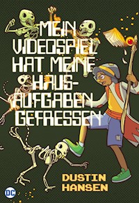 Mein Videospiel hat meine Hausaufgaben gefressen - Dustin Hansen - E-Book