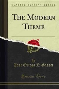 The Modern Theme - Jose Ortega Y. Gasset - E-Book