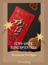 Feng Shui Fundamentals - Mei Lin Zhang - E-Book