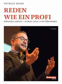 Reden wie ein Profi - Patrick Rohr - E-Book