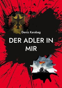 Der Adler in mir - Deniz Karabag - E-Book