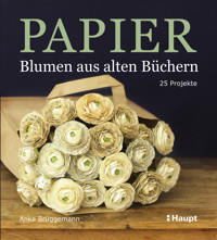 Papier-Blumen aus alten Büchern - Anka Brüggemann - E-Book