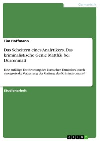 Das Scheitern eines Analytikers. Das kriminalistische Genie Matthäi bei Dürrenmatt - Tim Hoffmann - E-Book