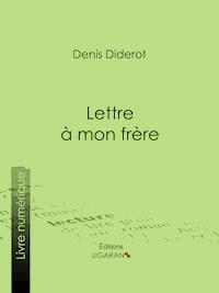 Lettre à mon frère - Denis Diderot - E-Book