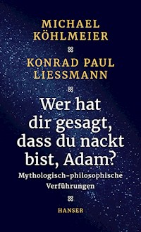 Wer hat dir gesagt, dass du nackt bist, Adam? - Michael Köhlmeier - E-Book