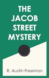 The Jacob Street Mystery - R. Austin Freeman - E-Book