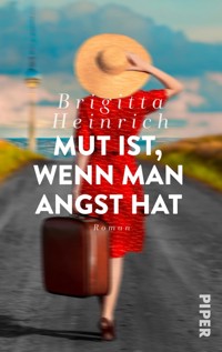 Mut ist, wenn man Angst hat - Brigitta Heinrich - E-Book