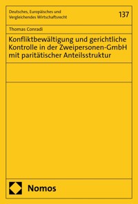 Konfliktbewältigung und gerichtliche Kontrolle in der Zweipersonen-GmbH mit paritätischer Anteilsstruktur - Thomas Conradi - E-Book