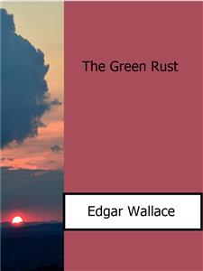 The Green Rust - Edgar Wallace - E-Book