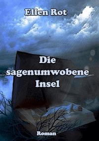 Die sagenumwobene Insel - Ellen Rot - E-Book