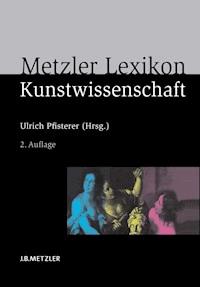 Metzler Lexikon Kunstwissenschaft -  - E-Book