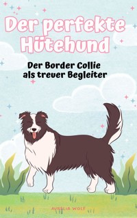 Der perfekte Hütehund - Aurelia Wolf - E-Book