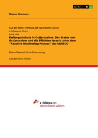 Kulturgutschutz in Ostjerusalem. Der Status von Ostjerusalem und die Pflichten Israels unter dem "Reactive Monitoring Process" der UNESCO - Magnus Obermann - E-Book