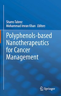 Polyphenols-based Nanotherapeutics for Cancer Management - - E-Book