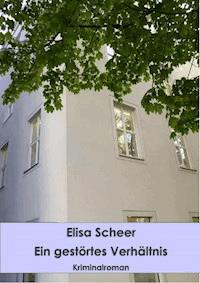Ein gestörtes Verhältnis - Elisa Scheer - E-Book