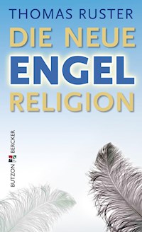 Die neue Engelreligion - Thomas Ruster - E-Book