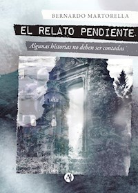El relato pendiente - Bernardo Martorella - E-Book