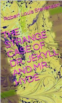 The Strange Case Of Dr. Jekyll And Mr. Hyde - Robert Louis Stevenson - E-Book