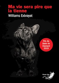 Ma vie sera pire que la tienne - Williams Exbrayat - E-Book