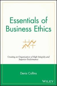 Essentials of Business Ethics - Denis Collins - E-Book