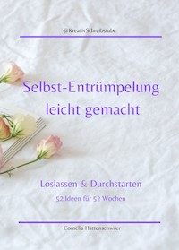Selbst-Entrümpelung - leicht gemacht - Cornelia Hättenschwiler - E-Book