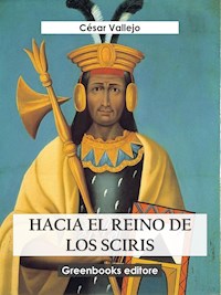 Hacia el reino de los Sciris - César Vallejo - E-Book