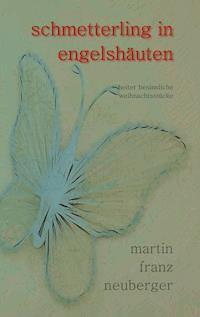 schmetterling in engelshäuten - Martin Franz Neuberger - E-Book