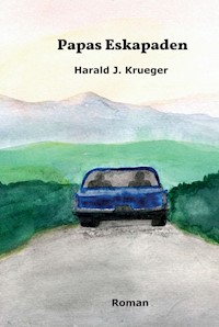 Papas Eskapaden - Harald J. Krueger - E-Book