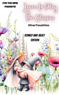 Learn to Play the Classics Romeo and Juliet Edition - SilverTonalities - E-Book