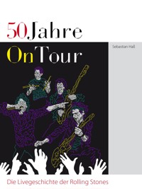 50 Jahre On Tour - Die Livegeschichte der Rolling Stones - Sebastian Haß - E-Book
