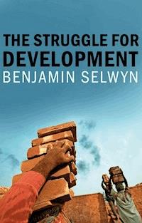 The Struggle for Development - Benjamin Selwyn - E-Book