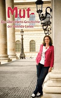 Mut- Die Überlebensgeschichte der Belinda Lange - Belinda Lange - E-Book