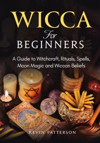 Wicca for Beginners - Kevin Patterson - E-Book