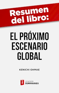 Resumen del libro "El próximo escenario global" de Kenichi Ohmae - Leader Summaries - E-Book